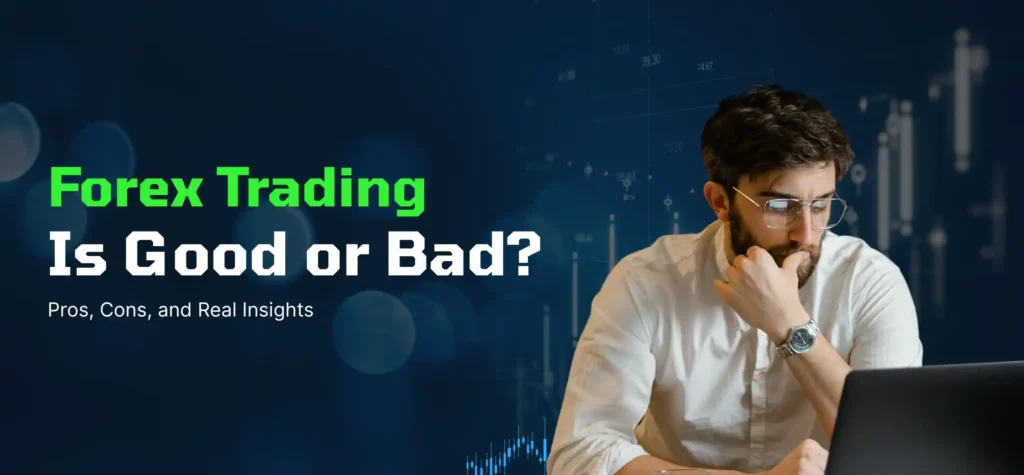 forex trading is good or bad
